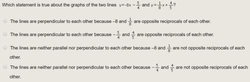 Which statement is true about the graphs of the two lines y=-8x-5/4 and y=1/8x+4/5