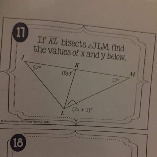 If kl bisects jlm, find the values of x and y below, 570 (8y)" 370 (7x