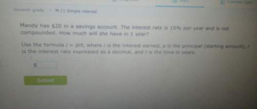 Mandy has $20 in a savings account the interest rate is 10% per year and is not compounded. how much