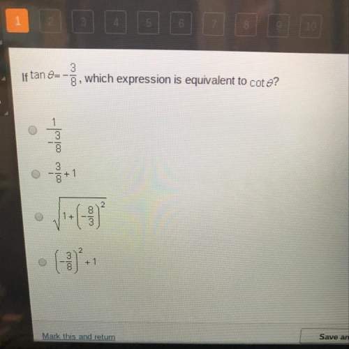If tan 0= -3/8, which expression is equivalent to cote 0?