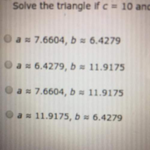 Solve the triangle if c = 10 and a = 50 degrees