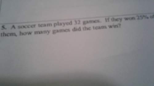 Asoccer team played 32 games. if they win 25% of them, how many games did the team win?