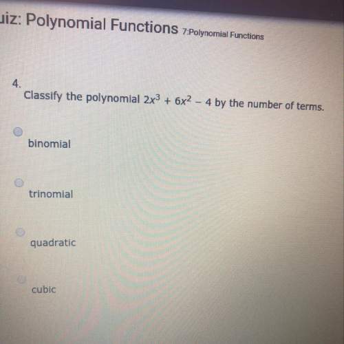 Classify the polynomial 2x3 + 6x2 - 4 by the number of terms.