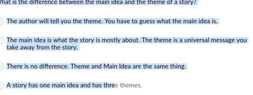 What is the difference between the main idea and the theme of a story?  question 1 optio