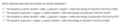 Which statement describes the reaction for cellular respiration