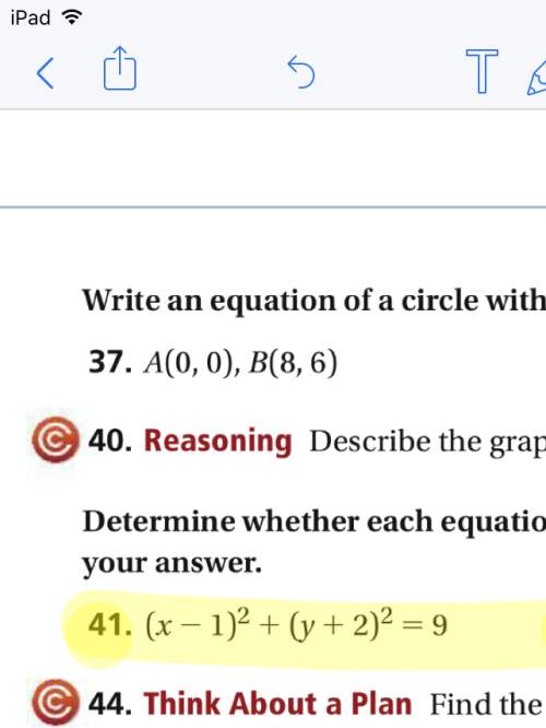 Me question 41 (determine whether each equation is the equation of a circle. justify your answer