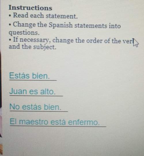 Instructions• read each statement.• change the spanish statements into questions.•