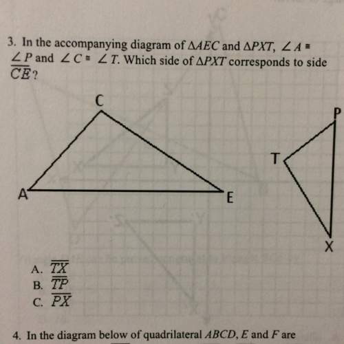 In the accompanying diagram of triangle aec and triangle pxt, angle a congruent angle p and angle c