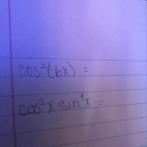 Cos²(6x) = cos²x sin^4x= solve using reduction formula. show work. i need the answer asa