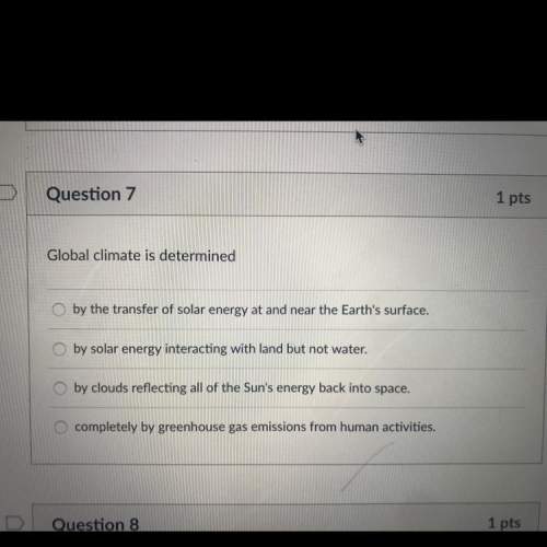 Pls the question asks “what is global climate determined by? ”