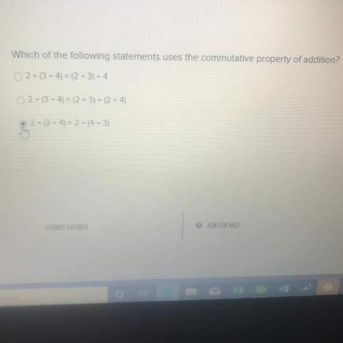 Which of the following statements uses the commutative property of addition ?