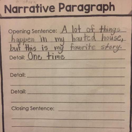 Ineed to write a narrative paragraph with 3 more sentences and a closing sentence