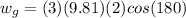 w_{g}=(3)(9.81)(2)cos(180)