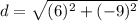 d = \sqrt{(6)^2+(-9)^2}