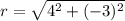 r=\sqrt{4^2+(-3)^2}