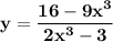\mathbf{\displaystyle y=\frac{16-9x^3}{2x^3 - 3}}