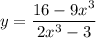 \displaystyle y=\frac{16-9x^3}{2x^3 - 3}