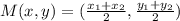 M(x,y) = (\frac{x_1+x_2}{2}, \frac{y_1+y_2}{2})