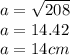 a=\sqrt{208}\\a= 14.42\\a= 14 cm