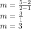 m = \frac{5-2}{2-1}\\m = \frac{3}{1}\\m = 3