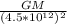 \frac{GM}{(4.5*10^{12}) ^{2} }