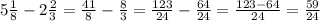 5\frac{1}{8} - 2\frac{2}{3}=\frac{41}{8}-\frac{8}{3}= \frac{123}{24} -\frac{64}{24} =\frac{123-64}{24} =\frac{59}{24}