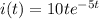 i(t)=10te^{-5t}