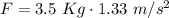 F=3.5\ Kg\cdot 1.33\ m/s^2