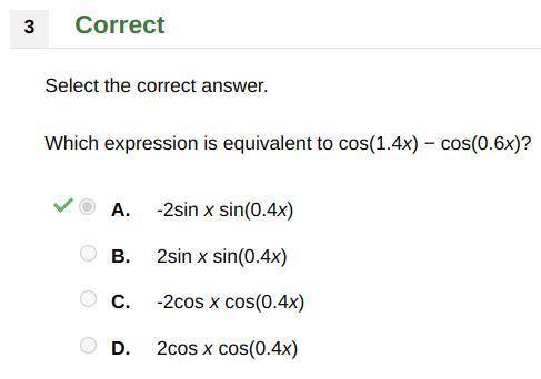 ILL GIVE YOU BRAINLIESTwhich expression is equivalent to cos(1.4x)-cos(0.6x)?

A: -2sin x sin(0.4x)