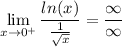 \displaystyle \lim_{x \to 0^+} \frac{ln(x)}{\frac{1}{\sqrt{x}}} = \frac{\infty}{\infty}
