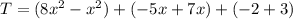 T=(8x^2-x^2)+(-5x+7x)+(-2+3)