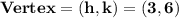 \mathbf{Vertex = (h,k) =(3,6)}