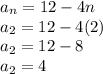 a_n=12-4n\\a_2=12-4(2)\\a_2=12-8\\a_2=4