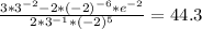 \frac{3*3^{-2} - 2*(-2)^{-6}*e^{-2}}{2*3^{-1}*(-2)^{5}} = 44.3
