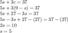 5s+3c=37\\5s+3(9-s)=37\\5s+27-3s=37\\5s-3s+27-(27)=37-(27)\\2s=10\\s=5