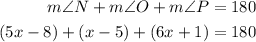 \begin{aligned}m\angle N+m\angle O+m\angle P&=180\\(5x-8)+(x-5)+(6x+1)&=180\end{aligned}