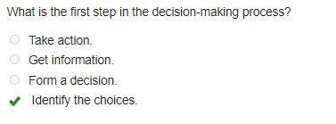 What is the first step in the decision-making process?

O Take action.
O Get information.
O Form a d