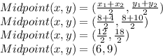 Midpoint(x,y)=(\frac{x_1+x_2}{2},\frac{y_1+y_2}{2})\\Midpoint(x,y)=(\frac{8+4}{2},\frac{8+10}{2})\\Midpoint(x,y)=(\frac{12}{2},\frac{18}{2})\\Midpoint(x,y)=(6,9)