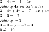 3-4x=-7-4x\\Adding \ 4x \ on \ both \ sides\\3-4x+4x=-7-4x+4x\\3-0=-7\\Adding \ -3\\3-0-3=-7-3\\0\neq -10