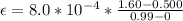 \epsilon  =  8.0 *10^{-4} * \frac{1.60  - 0.500 }{ 0.99- 0  }