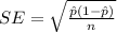 SE = \sqrt{\frac{\^ p (1- \^ p )}{n} }