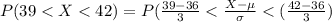 P(39 <  X <  42) = P(\frac{39 - 36}{3}  < \frac{X - \mu }{\sigma} < (\frac{42 - 36}{3} )