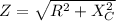 Z = \sqrt{R^2+X_C^2}