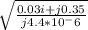 \sqrt{\frac{0.03 i  + j 0.35}{j4.4*10^-6 } }