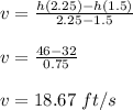 v = \frac{h(2.25) - h(1.5)}{2.25-1.5}\\\\v = \frac{46-32}{0.75}\\\\v = 18.67 \ ft/s