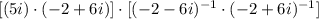 [(5i)\cdot (-2+6i)]\cdot [(-2-6i)^{-1}\cdot (-2+6i)^{-1}]