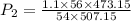 P_{2} = \frac{1.1 \times 56 \times 473.15 }{54 \times 507.15}