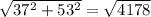 \sqrt{37^{2}+53^{2}  }  = \sqrt{4178}