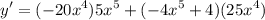 \displaystyle y' = (-20x^4)5x^5 + (-4x^5 + 4)(25x^4)
