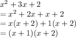 x^2+3x+2\\=x^2+2x+x+2\\=x(x+2)+1(x+2)\\=(x+1)(x+2)